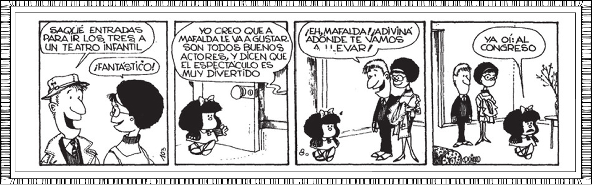 Mafalda - ¡Adiviná adónde te vamos a llevar! ¡Ya oí: al Congreso!